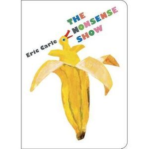 The Nonsense Show -- Eric Carle